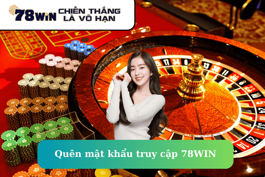 Quên mật khẩu truy cập 78WIN